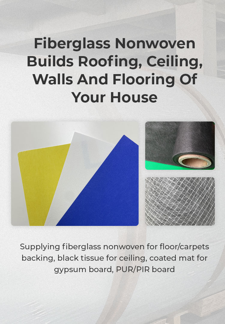 FIBERGLASS NONWOVEN BUILDS ROOFING, CEILING, WALLS AND FLOORING OF YOUR HOUSE